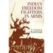 India's Freedom Fighters in Arms