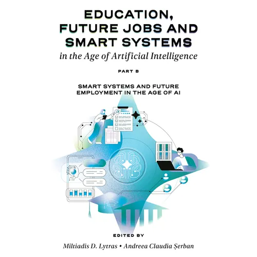 Education, Future Jobs and Smart Systems in the Age of Artificial Intelligence, Part B: Smart Systems and Future Employment in the Age of AI