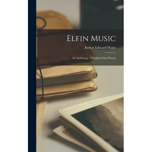 Elfin Music: an Anthology of English Fairy Poetry