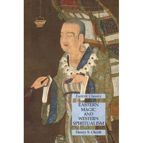 Eastern Magic and Western Spiritualism: Esoteric Classics
