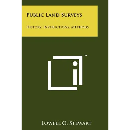 Public Land Surveys: History, Instructions, Methods