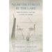 Near the Forest, by the Lake: Discovering Nature Close to Home