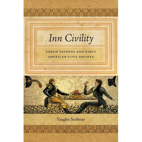 Inn Civility: Urban Taverns and Early American Civil Society