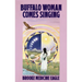 Buffalo Woman Comes Singing