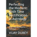 Perfecting the Moment: Birth Time Rectification in Astrology: Birth Time Rectification Technique