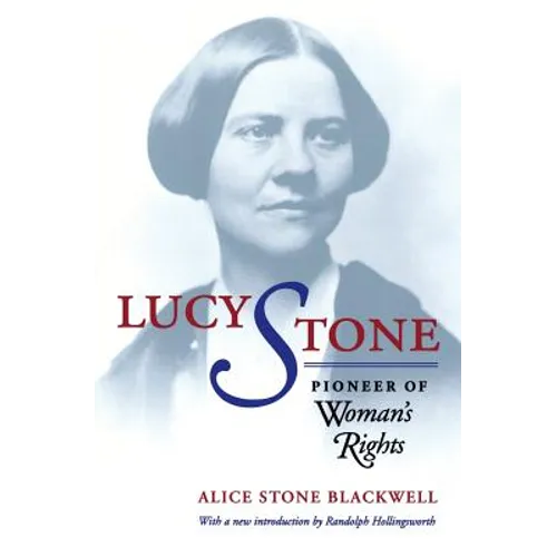 Lucy Stone: Pioneer of Woman's Rights