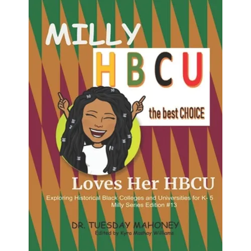 Milly Loves Her HBCU: Exploring Historical Black Colleges and Universities (HBCU) for K- 5