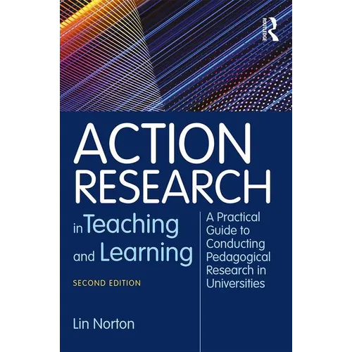 Action Research in Teaching and Learning: A Practical Guide to Conducting Pedagogical Research in Universities