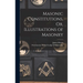 Masonic Constitutions, Or, Illustrations of Masonry
