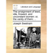 The Arraignment of Lewd, Idle, Froward, and Unconstant Women: Or, the Vanity of Them; ...