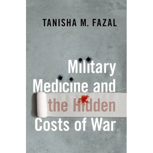 Military Medicine and the Hidden Costs of War