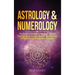 Astrology & Numerology: The Power Of Birthdays, Numbers, Stars & Their Secrets to Success, Wealth, Relationships, Fortune Telling & Happiness Revealed