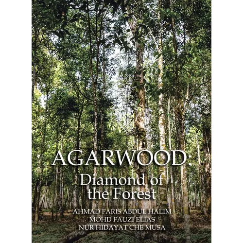 Agarwood: Diamond of the Forest
