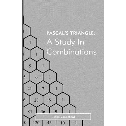 Pascal's Triangle: A Study in Combinations