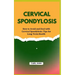 Cervical Spondylosis: How to Avoid and Deal with Cervical Spondylosis: Tips for Long-Term Health
