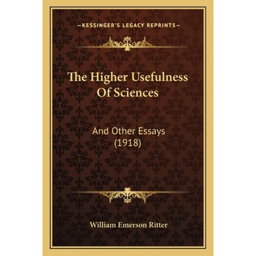 The Higher Usefulness Of Sciences: And Other Essays (1918)