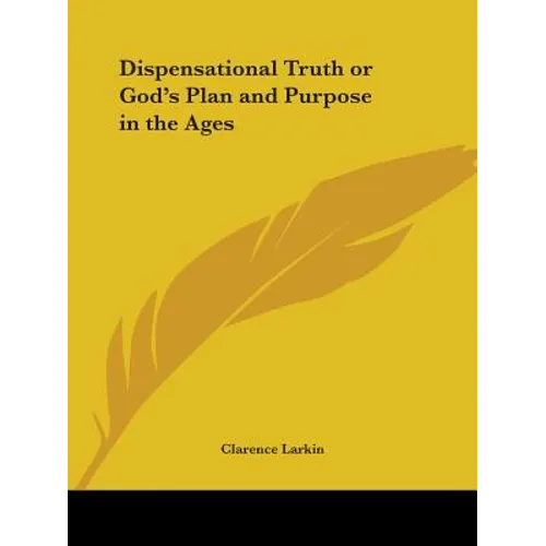Dispensational Truth or God's Plan and Purpose in the Ages