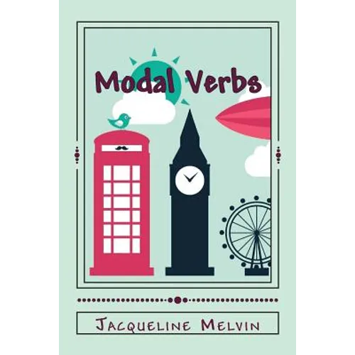 Modal Verbs: Modal Auxiliary Verbs Workbook