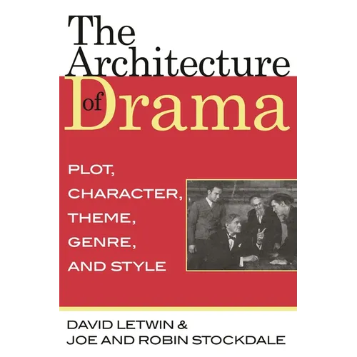 The Architecture of Drama: Plot, Character, Theme, Genre and Style
