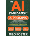 The AI Workshop: Your Complete Beginner's Guide to AI Prompts: An A-Z Guide to AI Prompt Engineering for Life, Work, and Business- NO CODING REQUIRED