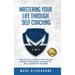 Mastering Your Life Through Self-Coaching: The Tactical Guide to Get You to Show Up and Earn the Right to Be a Leader of Leaders