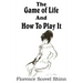 The Game of Life And How To Play It