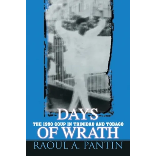 Days of Wrath: The 1990 Coup in Trinidad and Tobago