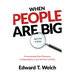 When People Are Big and God Is Small: Overcoming Peer Pressure, Codependency, and the Fear of Man