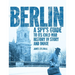 Berlin: A Spy's Guide to its Cold War History in Story and Image