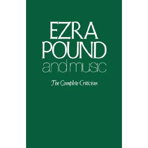 Ezra Pound and Music: The Complete Criticism
