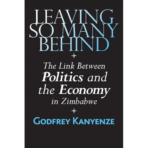 Leaving So Many Behind: The Link Between Politics and the Economy in Zimbabwe