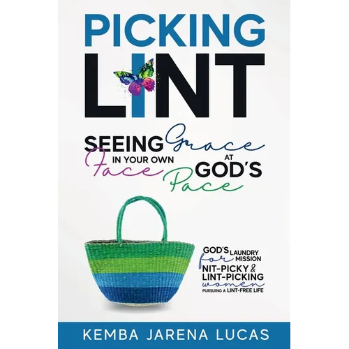 Picking Lint: Seeing Grace In Your Own Face at God's Pace