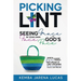 Picking Lint: Seeing Grace In Your Own Face at God's Pace