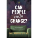 Can People Really Change?: 13 Lessons from 13 Years as a Therapist