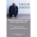 Activities for the Family Caregiver: Vascular Dementia: How To Engage / How To Live