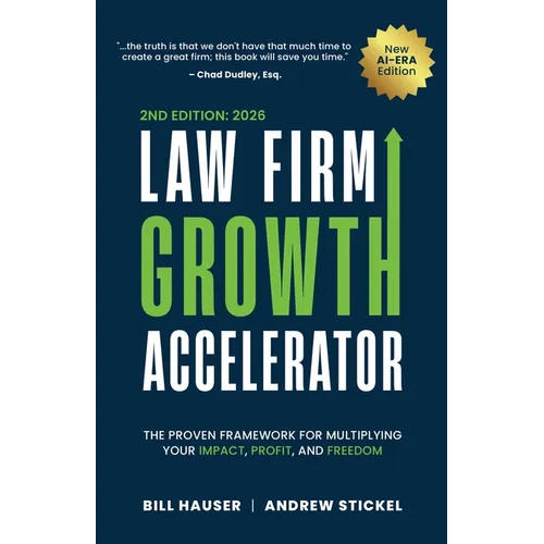 Law Firm Growth Accelerator: The Proven Framework for Multiplying Your Impact, Profit, and Freedom