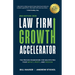 Law Firm Growth Accelerator: The Proven Framework for Multiplying Your Impact, Profit, and Freedom