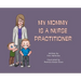 My Mommy is a Nurse Practitioner