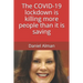 The COVID-19 lockdown is killing more people than it is saving