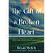 The Gift of a Broken Heart: How Our Grief Can Connect Us