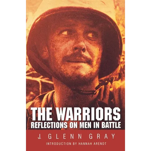 The Warriors: Reflections on Men in Battle (Revised)