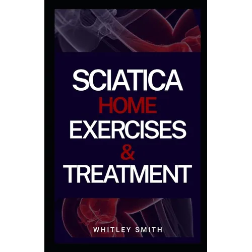 Sciatica Home Exercises & Treatment
