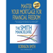 Master Your Mortgage for Financial Freedom: How to Use The Smith Manoeuvre in Canada to Make Your Mortgage Tax-Deductible and Create Wealth
