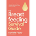 The Breastfeeding Survival Guide: How to Feel Confident Looking After Your Baby (and Yourself)