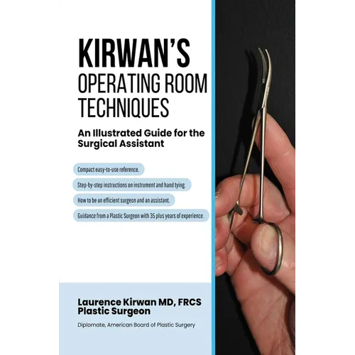Kirwan's Operating Room Techniques: An Illustrated Guide for the Surgical Assistant