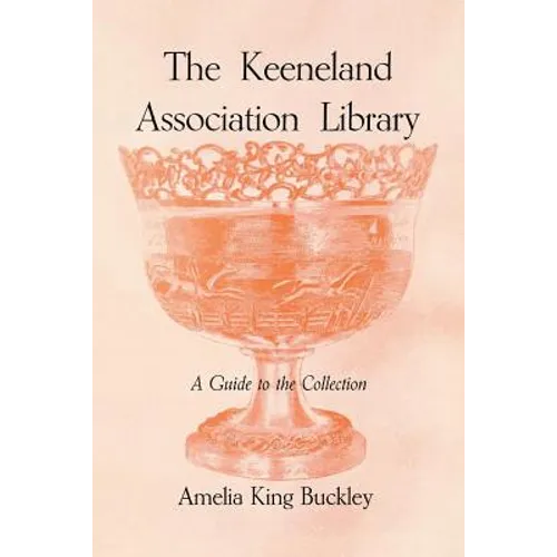 The Keeneland Association Library: A Guide to the Collection