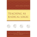 Teaching as Radical Logic: Dialectic, Analectic, and Education