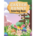 Easter Bunny Coloring Book: Amazing and Cute Coloring Book For Kids Ages 2-6--Beautiful Pictures of Easter Bunnies, Eggs, Easter Basket-- Perfect