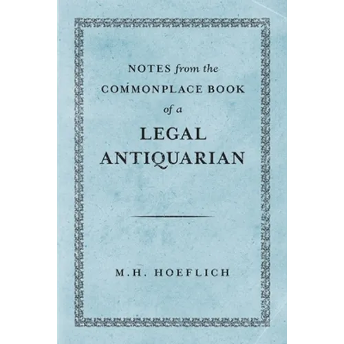 Notes from the Commonplace Book of a Legal Antiquarian