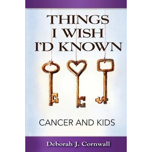 Things I Wish I'd Known: Cancer and Kids